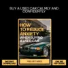 110886-576e1c.webp How to Reduce Anxiety When Buying a Used Car – Step-by-Step Guide for Reducing Anxiety When Buying Used Cars, Smart Research, Confident Negotiation & Stress-Free Car Shopping