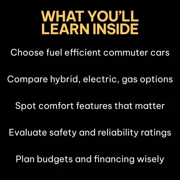 Commuter Cars Made Simple – Practical eBook Guide to Smart Car Options for Everyday Commuting (Fuel-Efficient, Safe & Budget-Friendly Picks)