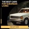 The Best Cars for Suburban Living – Practical Guide to the Best Cars for Suburban Areas, Family, Budget & Smart Driving Choices
